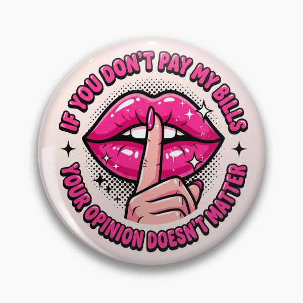 Item preview, If You Don't Pay My Bills Your Opinion Doesn't Matter designed and sold by dudelinart.