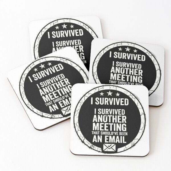 Item preview, I survived another meeting that could have been an email. designed and sold by watteria.