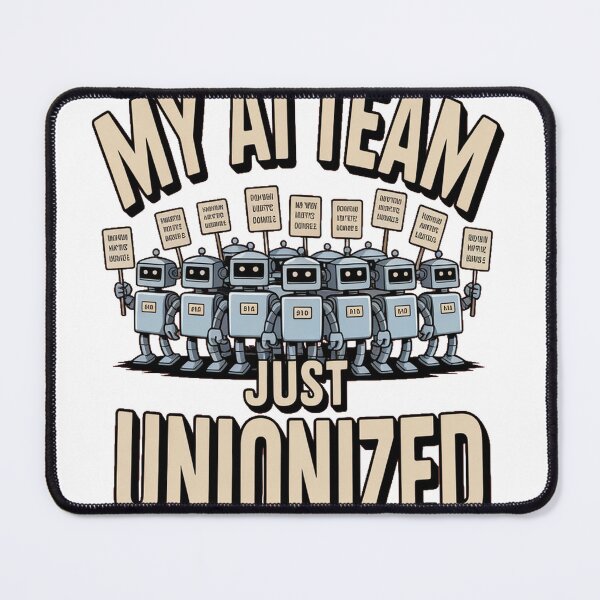 Item preview, My AI Team Just Unionized AI Labor Humor designed and sold by Bianca Oltean.
