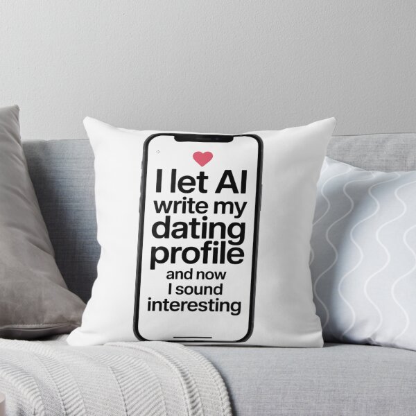Item preview, I Let AI Write My Dating Profile AI Dating Humor designed and sold by Bianca Oltean.