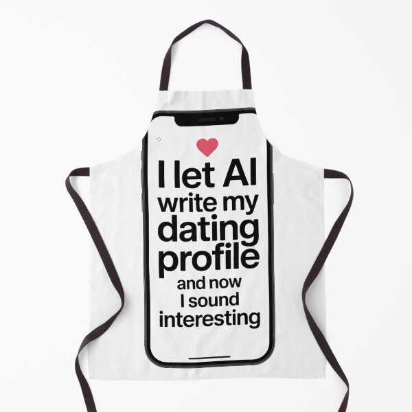 Item preview, I Let AI Write My Dating Profile AI Dating Humor designed and sold by Bianca Oltean.