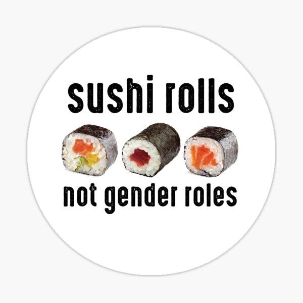 Sushi Rolls Not Gender Roles Sushi Lover Gift For Gender Equality Sticker  by Basti