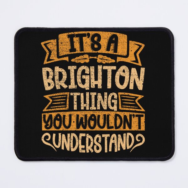 Item preview, It's A Brighton Thing You Wouldn't Understand designed and sold by el-meehdi.