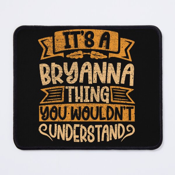 Item preview, It's A Bryanna Thing You Wouldn't Understand designed and sold by el-meehdi.