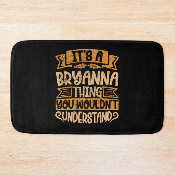 Item preview, It's A Bryanna Thing You Wouldn't Understand designed and sold by el-meehdi.