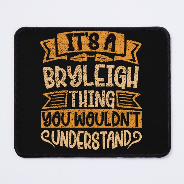 Item preview, It's A Bryleigh Thing You Wouldn't Understand designed and sold by el-meehdi.