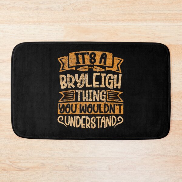 Item preview, It's A Bryleigh Thing You Wouldn't Understand designed and sold by el-meehdi.