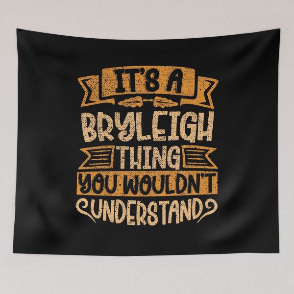 Item preview, It's A Bryleigh Thing You Wouldn't Understand designed and sold by el-meehdi.