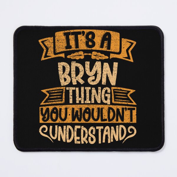 Item preview, It's A Bryn Thing You Wouldn't Understand designed and sold by el-meehdi.