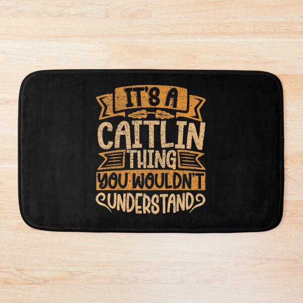 Item preview, It's A Caitlin Thing You Wouldn't Understand designed and sold by el-meehdi.