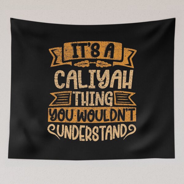 Item preview, It's A Caliyah Thing You Wouldn't Understand designed and sold by el-meehdi.