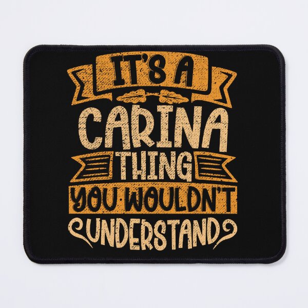Item preview, It's A Carina Thing You Wouldn't Understand designed and sold by el-meehdi.