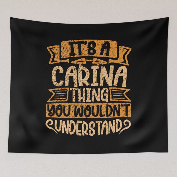 Item preview, It's A Carina Thing You Wouldn't Understand designed and sold by el-meehdi.