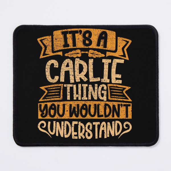 Item preview, It's A Carlie Thing You Wouldn't Understand designed and sold by el-meehdi.