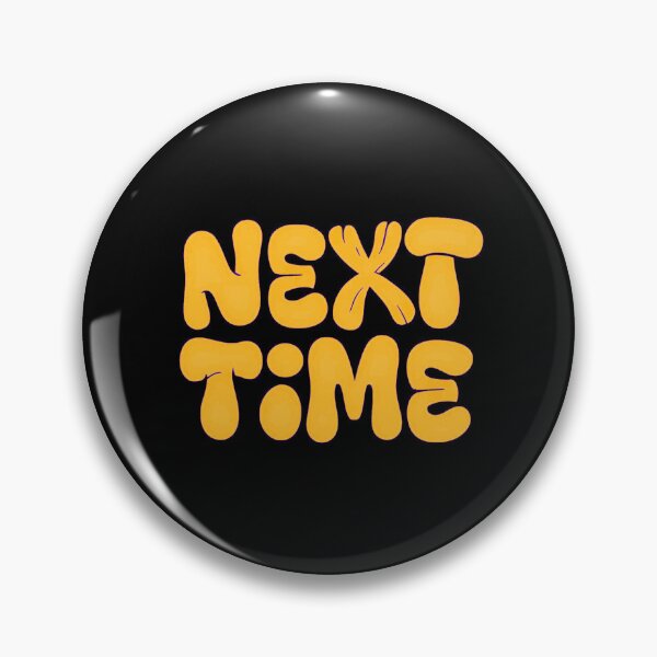 Item preview, Next Time designed and sold by Stefrait-7.