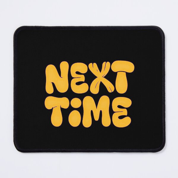 Item preview, Next Time designed and sold by Stefrait-7.