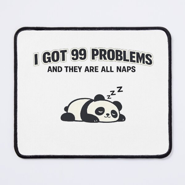 Item preview, I Got 99 Problems And They Are All Naps Funny Panda Meme designed and sold by Gremlin Hours.