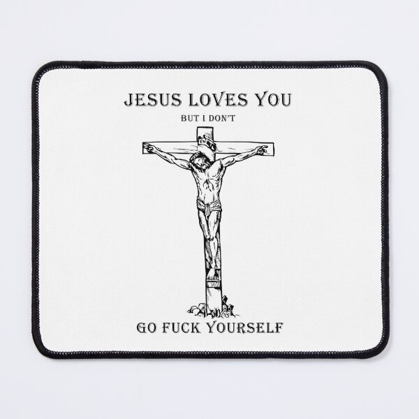 Item preview, Jesus Loves You But I Don't Go Fuk Yourself T Shirt designed and sold by Amok Store.