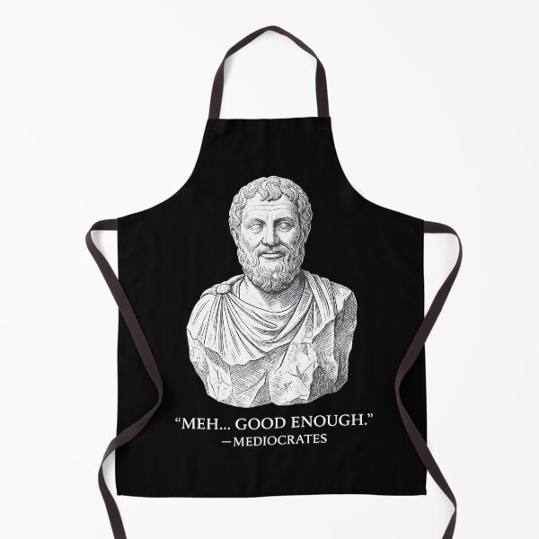 Item preview, Meh Good Enough Mediocrates Funny Philosophy Quote designed and sold by LunaMagicStudio.