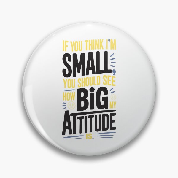 Item preview, If you think I'm small you should see how big my attitude is designed and sold by Anvc-Art.