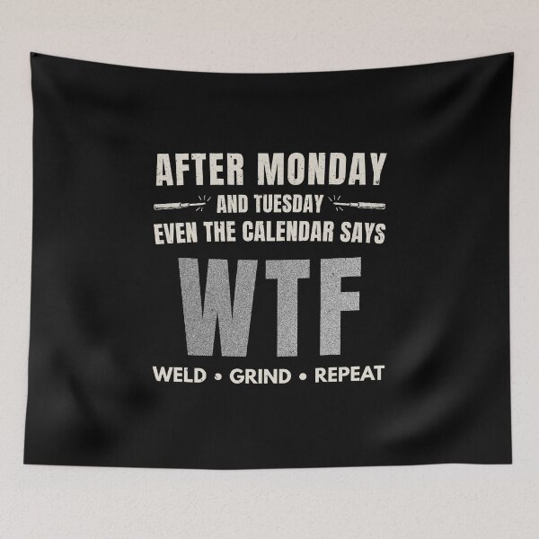 Item preview, After Monday and Tuesday Even the Calendar Says WTF | Funny Welder designed and sold by RusticMeadow.