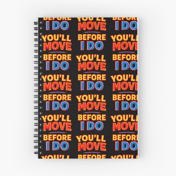 Item preview, You'll Move Before I Do Motivational Resilience Typography designed and sold by TeeTimeTreasure.