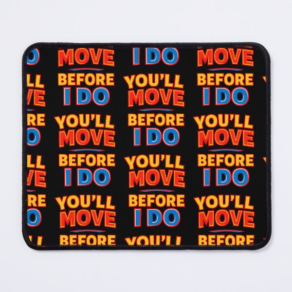 Item preview, You'll Move Before I Do Motivational Resilience Typography designed and sold by TeeTimeTreasure.