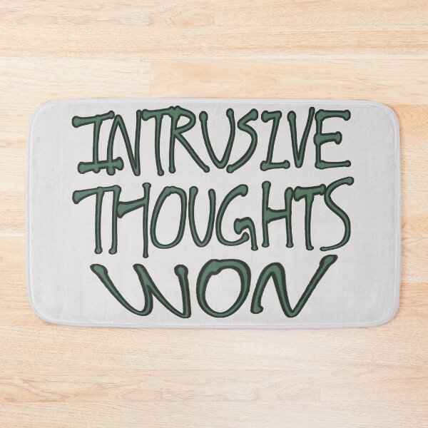 Item preview, Intrusive Thoughts Won Minimalist Quote Text designed and sold by Deep Descent.