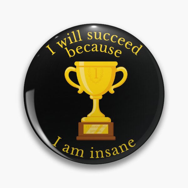 Item preview, I Will Succeed Because I Am Insane Motivational Shirt designed and sold by ByDanielDesigns.