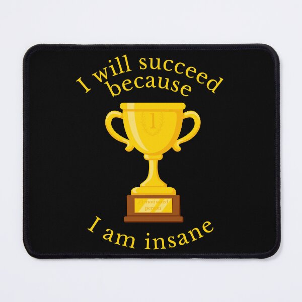 Item preview, I Will Succeed Because I Am Insane Motivational Shirt designed and sold by ByDanielDesigns.