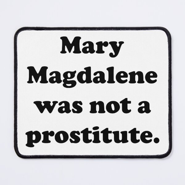 Item preview, Mary Magdalene Was Not A Prostitute designed and sold by GaffaDesigns.