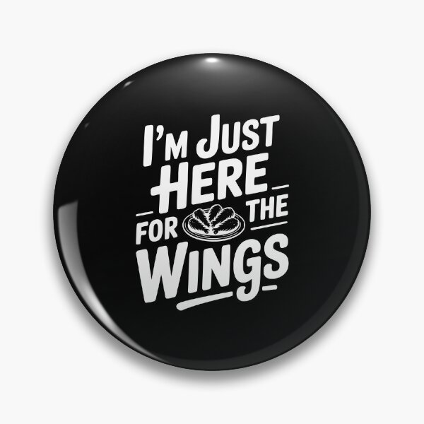 Item preview, I'm Just Here For The Wings designed and sold by Frank Ring.