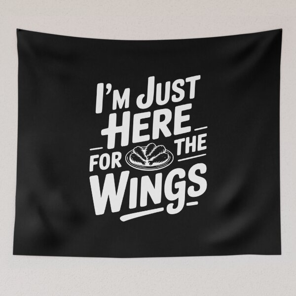 Item preview, I'm Just Here For The Wings designed and sold by Frank Ring.