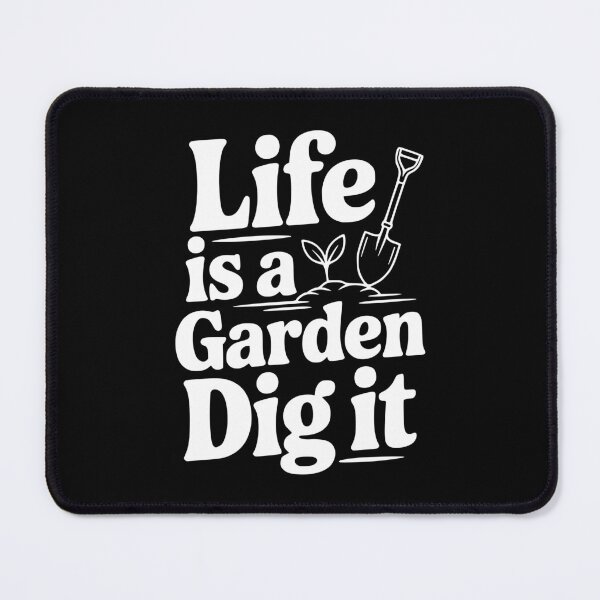 Item preview, Life Is a Garden Dig It designed and sold by Frank Ring.