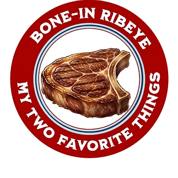Artwork thumbnail, Bone In Ribeye My Two Favorite Things by TheEndDesign