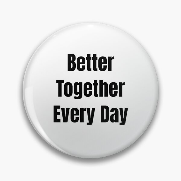 Item preview, Better Together Every Day (Black Text) designed and sold by QuoteeApparel.