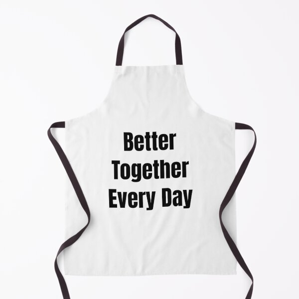 Item preview, Better Together Every Day (Black Text) designed and sold by QuoteeApparel.