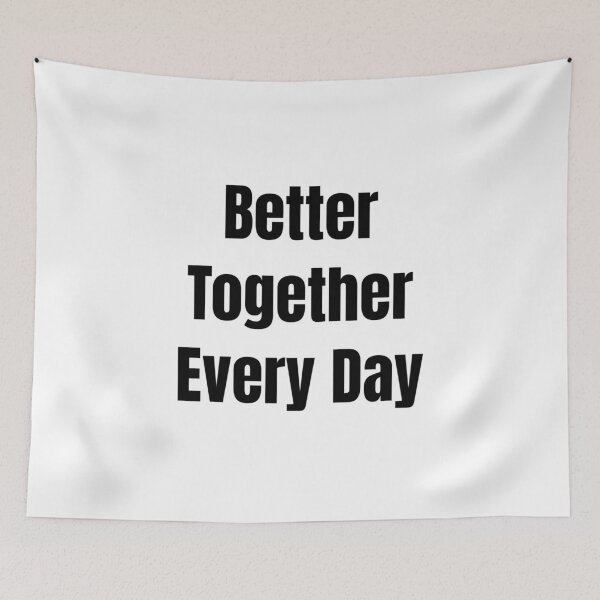 Item preview, Better Together Every Day (Black Text) designed and sold by QuoteeApparel.