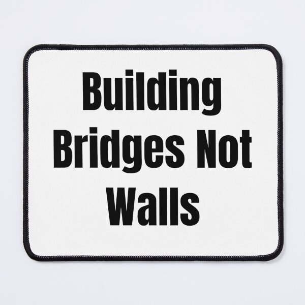 Item preview, Building Bridges Not Walls (Black Text) designed and sold by QuoteeApparel.
