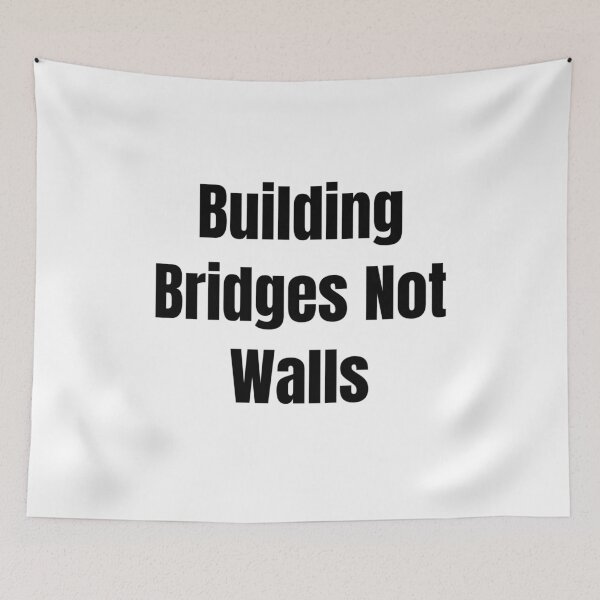 Item preview, Building Bridges Not Walls (Black Text) designed and sold by QuoteeApparel.