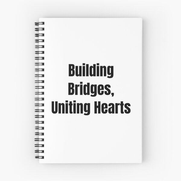 Item preview, Building Bridges, Uniting Hearts (Black Text) designed and sold by QuoteeApparel.
