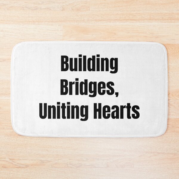 Item preview, Building Bridges, Uniting Hearts (Black Text) designed and sold by QuoteeApparel.