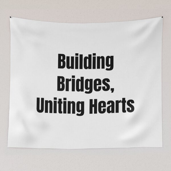 Item preview, Building Bridges, Uniting Hearts (Black Text) designed and sold by QuoteeApparel.