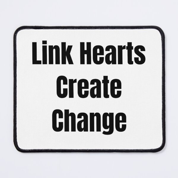Item preview, Link Hearts Create Change (Black Text) designed and sold by QuoteeApparel.