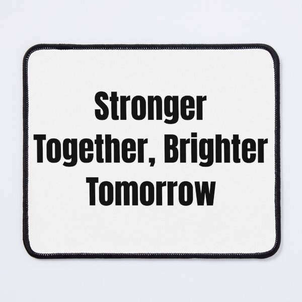 Item preview, Stronger Together, Brighter Tomorrow (Black Text) designed and sold by QuoteeApparel.