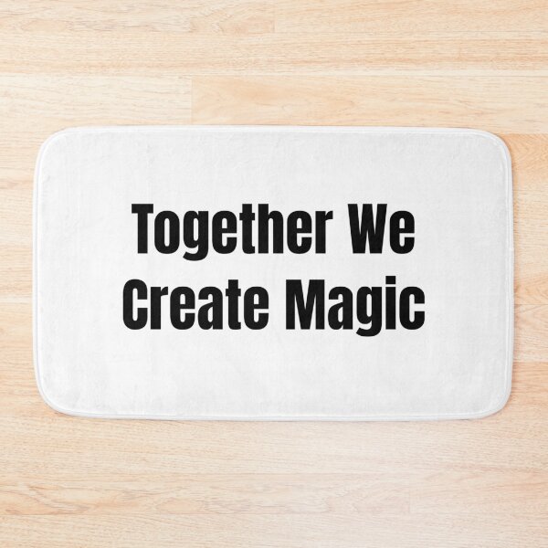 Item preview, Together We Create Magic (Black Text) designed and sold by QuoteeApparel.