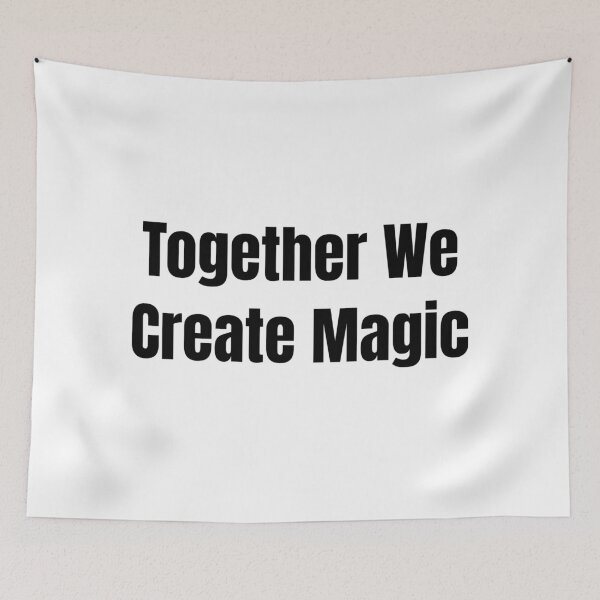 Item preview, Together We Create Magic (Black Text) designed and sold by QuoteeApparel.