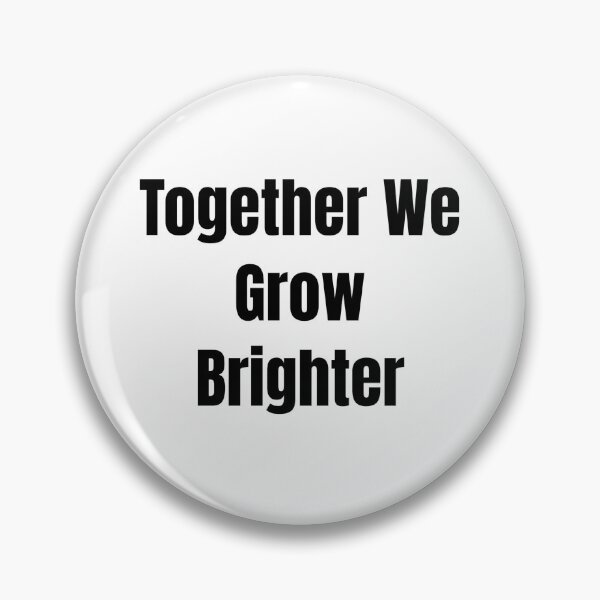 Item preview, Together We Grow Brighter (Black Text) designed and sold by QuoteeApparel.