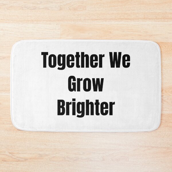 Item preview, Together We Grow Brighter (Black Text) designed and sold by QuoteeApparel.