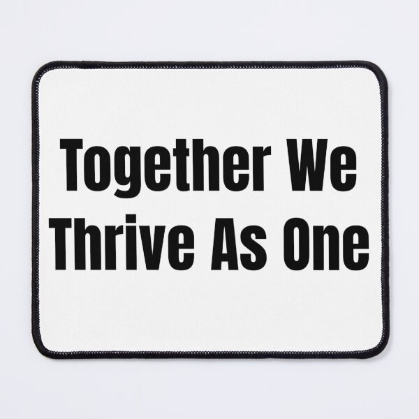 Item preview, Together We Thrive As One (Black Text) designed and sold by QuoteeApparel.